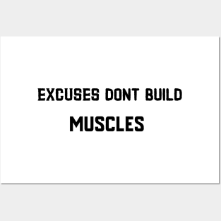 Excuses dont build muscles Posters and Art